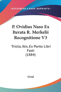 P. Ovidius Naso Ex Iterata R. Merkelii Recognitione V3