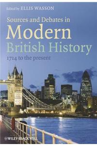 Sources and Debates in Modern British History