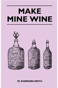 Make Mine Wine