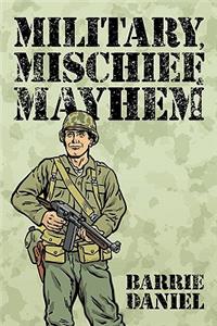 Military, Mischief & Mayhem!