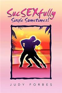 Sucsexfully Single Sometimes!