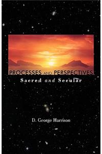 Processes and Perspectives; Sacred and Secular