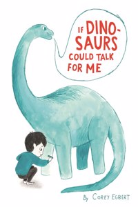 If Dinosaurs Could Talk for Me