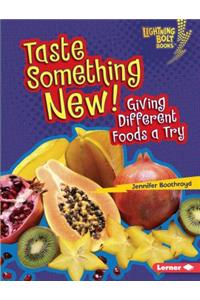 Taste Something New!