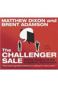 The Challenger Sale: Taking Control of the Customer Conversion