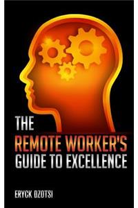 Remote Worker's Guide to Excellence