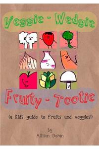 Veggie Wedgie, Fruity Tootie