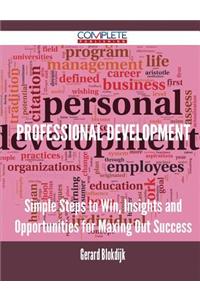 Professional Development - Simple Steps to Win, Insights and Opportunities for Maxing Out Success