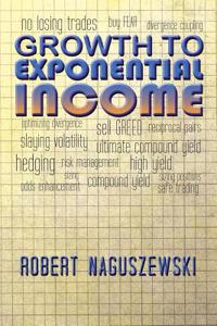 Growth to Exponential Income