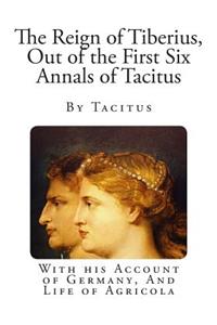 The Reign of Tiberius, Out of the First Six Annals of Tacitus