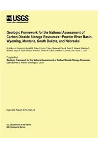 Geologic Framework for the National Assessment of Carbon Dioxide Storage Resources -Powder River Basin, Wyoming, Montana, South Dakota, and Nebraska