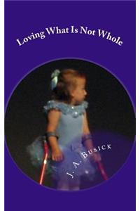 Loving What Is Not Whole