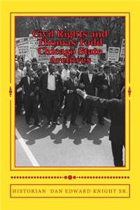 Civil Rights and Thomas Todd Chicago State Archives: Visit The Archives at Chicago State and Learn About the Civil Rights Era.