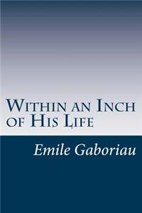 Within an Inch of His Life