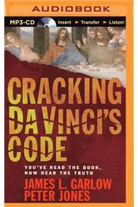 Cracking Da Vinci's Code: You've Read the Book, Now Hear the Truth