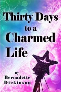 Thirty Days to a Charmed Life