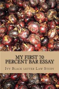 My First 70 percent Bar Essay