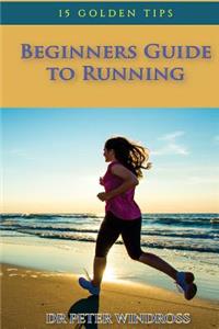 Beginners Guide to Running: Fifteen Golden Tips