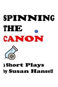 Spinning the Canon: Three Short Plays