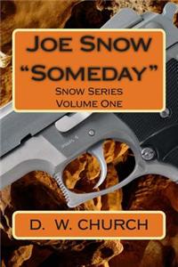 Joe Snow Someday: Snow Series: Episode One