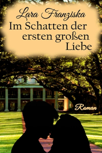 Im Schatten der ersten großen Liebe