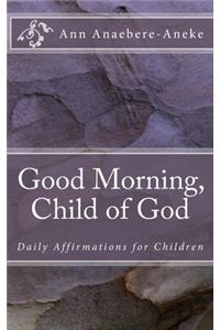 Good Morning, Child of God