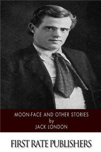 Moon-Face and Other Stories