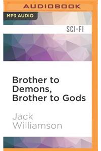 Brother to Demons, Brother to Gods