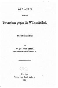 Zur Lehre von den Verbrechen gegen die Willensfreiheit