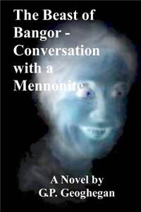 Beast of Bangor - Conversation with a Mennonite