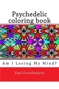 Psychedelic coloring book - Am I loosing my Mind