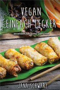 Vegan einfach lecker asiatisch fettarme Gerichte
