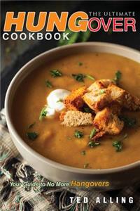 The Ultimate Hungover Cookbook - Your Guide to No More Hangovers