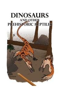 Dinosaurs and Other Prehistoric Reptiles