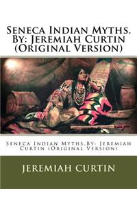 Seneca Indian Myths.By