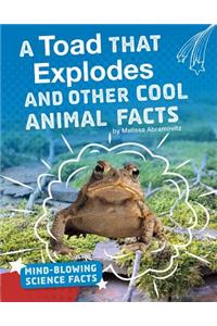 Toad That Explodes and Other Cool Animal Facts
