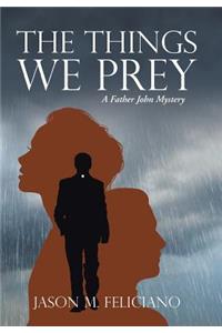 The Things We Prey