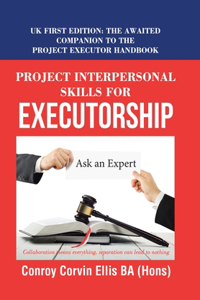 Project Interpersonal Skills for Executorship