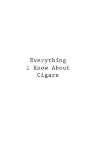 Everything I Know About Cigars