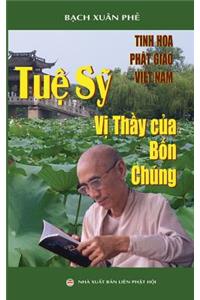 Tuệ Sỹ - Vị Thầy Của Bốn Chï¿½ng: Tinh Hoa Phật Giï¿½o Việt Nam