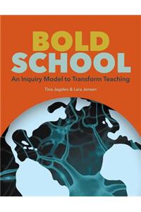 Bold School: An Inquiry Model to Transform Teaching