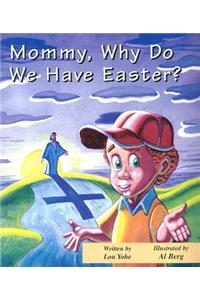 Mommy, Why Do We Have Easter?