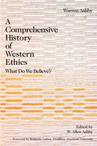 Comprehensive History of Western Ethics: What Do We Believe?