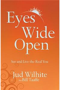 Eyes Wide Open: See and Live the Real You