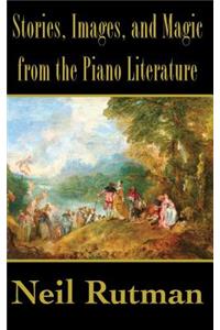 Stories, Images, and Magic from the Piano Literature