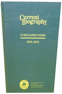 Current Biography Cumulative Index, 1940-2013