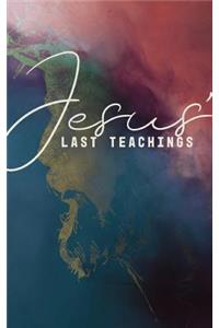 Jesus' Last Teachings
