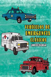 Vehículos de Emergencia Clásicos Libro de Colorear