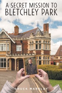 A Secret Mission to Bletchley Park