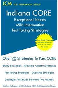 Indiana CORE Exceptional Needs Mild Intervention - Test Taking Strategies
